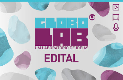 Saiu o edital do Globo Lab, para seleção da websérie da Globo!